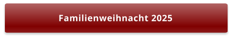 Familienweihnacht 2025